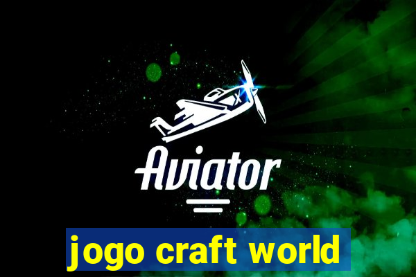 jogo craft world